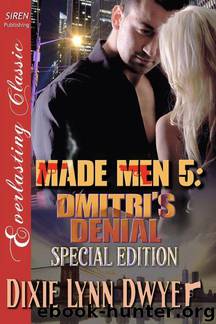 Made Men 5: Dmitri's Denial (Siren Publishing Everlasting Classic) by Dixie Lynn Dwyer