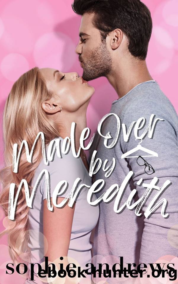 Made Over by Meredith: A spicy best friend's brother novella (Hart Brothers) by Sophie Andrews