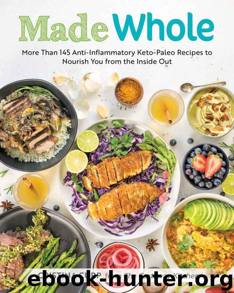 Made Whole: More Than 145 Anti-lnflammatory Keto-Paleo Recipes to Nourish You from the Inside Out by Cristina Curp