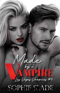 Made by a Vampire: Vampire Dark Romance (Las Vegas Vampires Book 5) by Sophie Slade