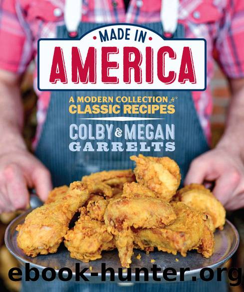 Made in America: A Modern Collection of Classic Recipes by Megan Garrelts & Colby Garrelts