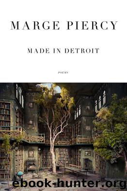 Made in Detroit by Marge Piercy