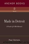 Made in Detroit: A South of 8 Mile Memoir by Clemens Paul