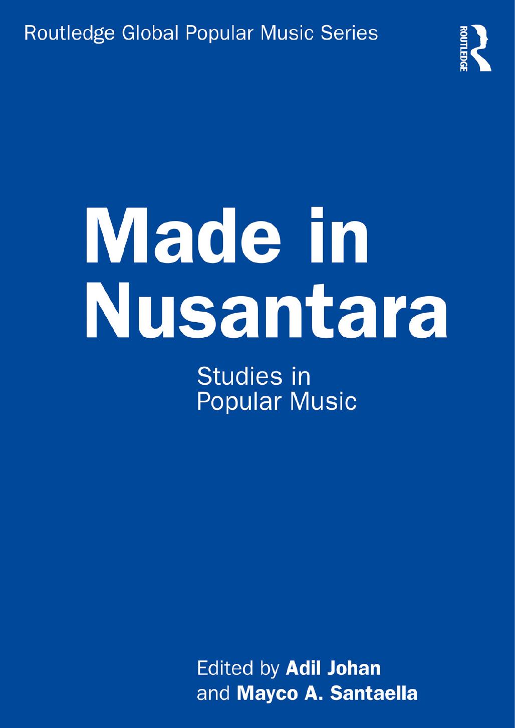 Made in Nusantara: Studies in Popular Music by Adil Johan Mayco A. Santaella