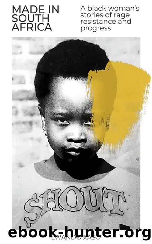 Made in South Africa â A Black Womanâs Stories of Rage, Resistance and Progress by Lwando Xaso