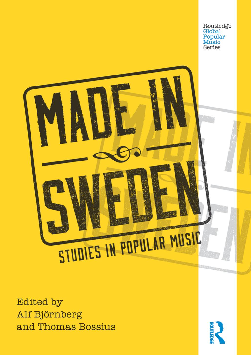 Made in Sweden: Studies in Popular Music by Alf Björnberg Thomas Bossius