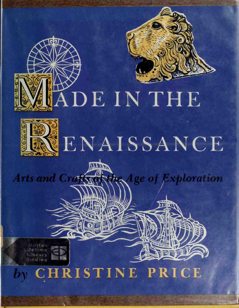 Made in the Renaissance, arts and crafts of the age of exploration by Price Christine 1928-1980