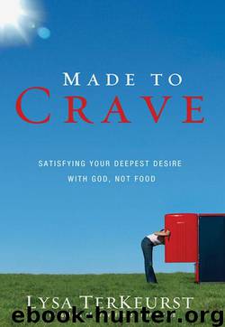 Made to Crave: Satisfying Your Deepest Desire with God, Not Food by TerKeurst Lysa