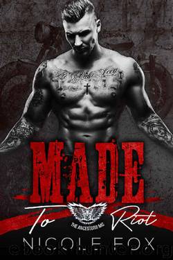 Made to Riot: A Motorcycle Club Romance (The Ancestors MC) (Beards and Leather Book 5) by Nicole Fox