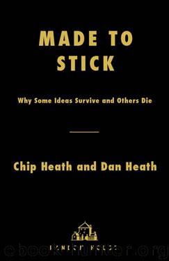 Made to Stick: Why Some Ideas Survive and Others Die by Dan Heath