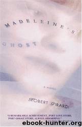 Madeleine's Ghost by Robert Girardi