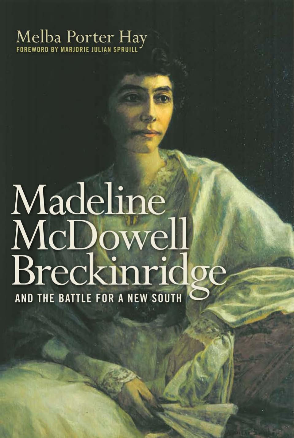 Madeline McDowell Breckinridge and the Battle for a New South (Topics in Kentucky History) by Melba Porter Hay