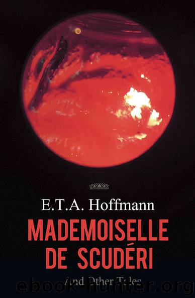 Mademoiselle de Scuderi and Other Tales by E. T. A. Hoffmann