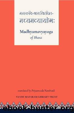 Madhyamavyayoga of Bhasa by Priyamvada Nambrath