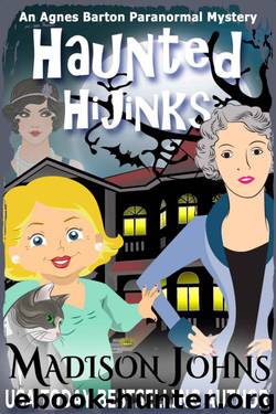 Madison Johns - Agnes Barton Paranormal 01 - Haunted Hijinks by Madison Johns