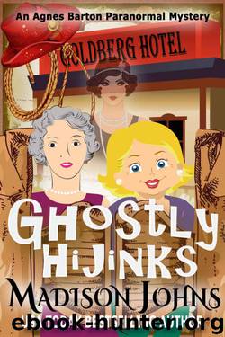 Madison Johns - Agnes Barton Paranormal 02 - Ghostly Hijinks by Madison Johns
