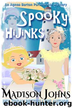 Madison Johns - Agnes Barton Paranormal 03 - Spooky Hijinks by Madison Johns