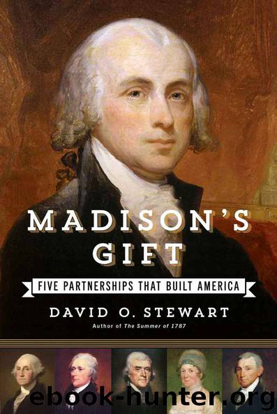 Madison's Gift: Five Partnerships That Built America by David O. Stewart