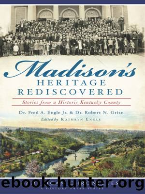 Madison's Heritage Rediscovered by Dr. Fred A. Engle Jr