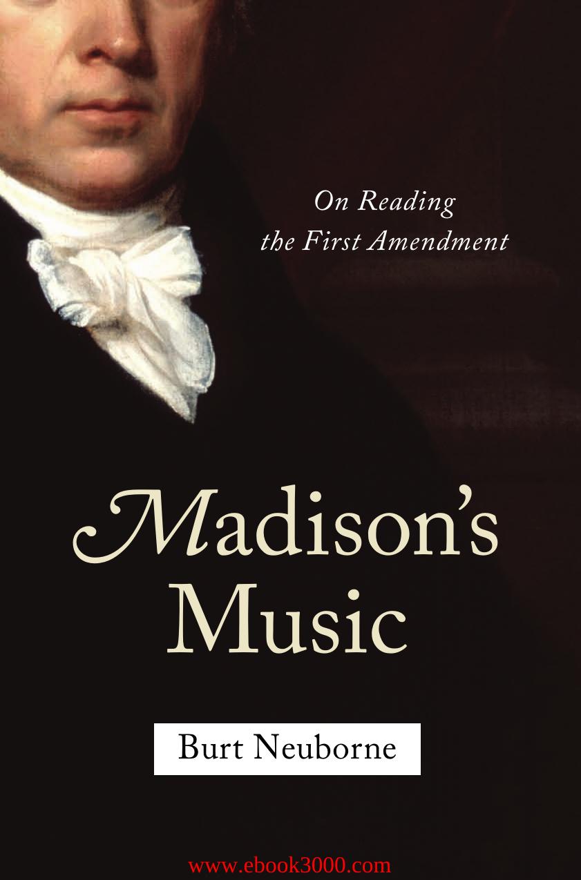 Madison's Music: On Reading the First Amendment by Unknow