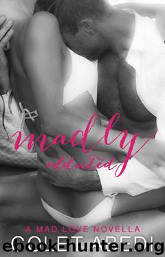 Madly Addicted: A Mad Love Novella by Colet Abedi