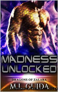 Madness Unlocked: A Scifi Dragon Shifter Romance (Dragons of Zalara Book 7) by M.L. Guida