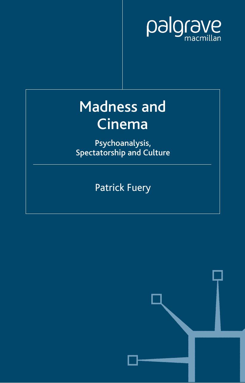 Madness and Cinema: Psychoanalysis, Spectatorship and Culture by Patrick Fuery