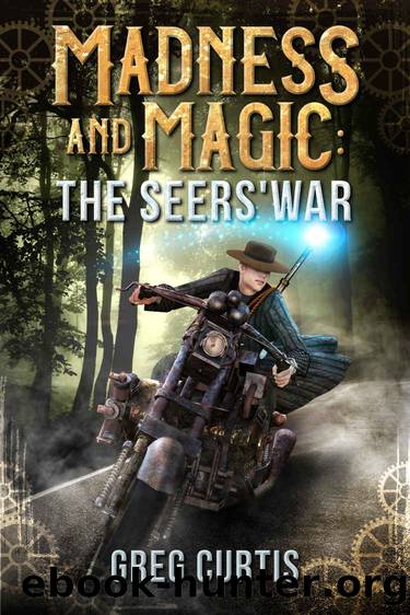 Madness and Magic: The Seers' War by Greg Curtis