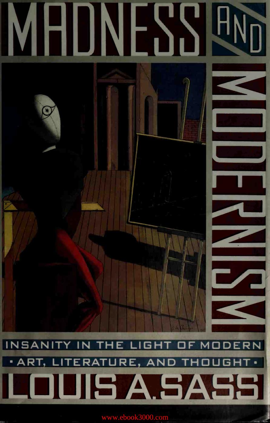 Madness and Modernism: Insanity in the Light of Modern Art, Literature, and Thought by Unknow