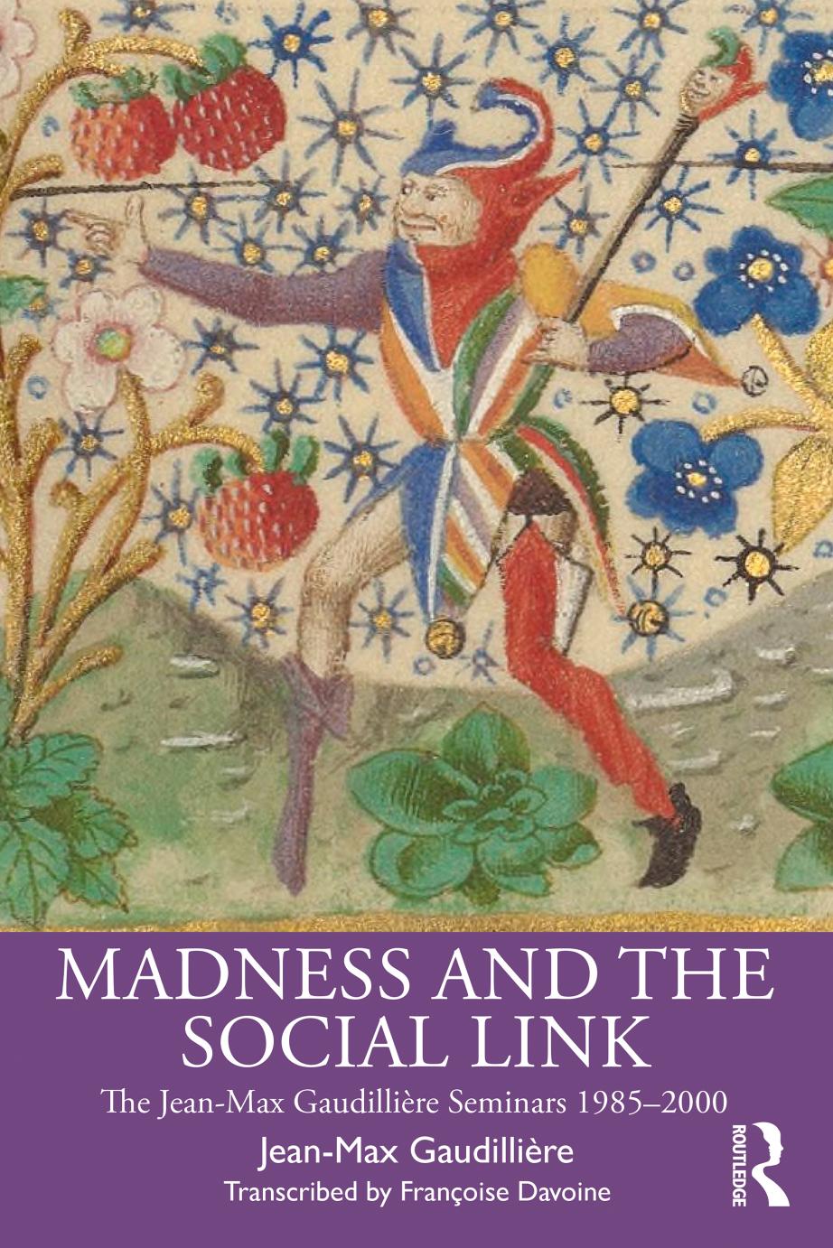 Madness and the Social Link: The Jean-Max GaudilliÃ¨re Seminars 1985â2000 by Jean-Max Gaudillière Françoise Davoine Agnès Jacob