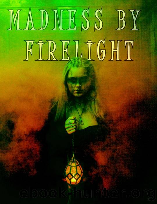 Madness by Firelight by unknow