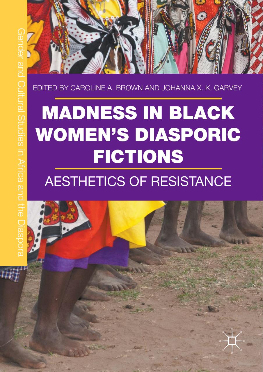 Madness in Black Women’s Diasporic Fictions: Aesthetics of Resistance (Gender and Cultural Studies in Africa and the Diaspora) by Caroline A. Brown