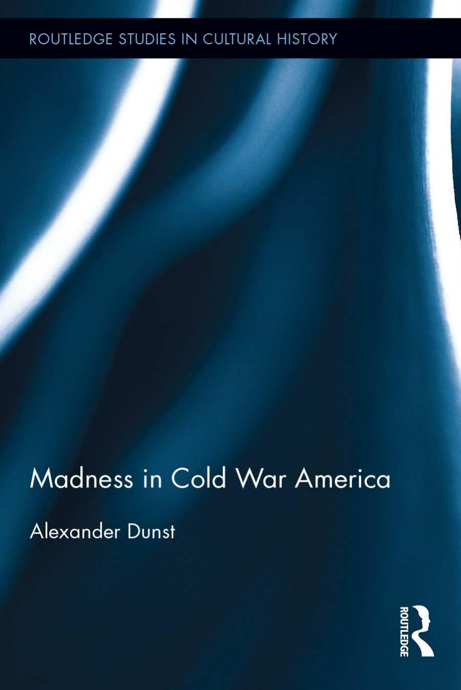 Madness in Cold War America by Alexander Dunst