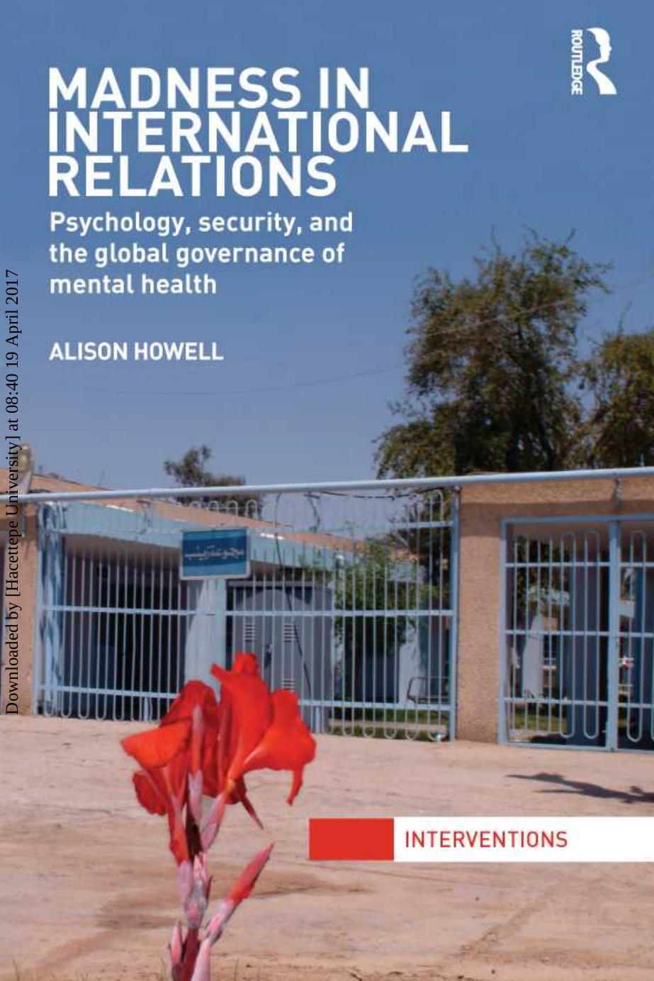 Madness in International Relations: Psychology, Security, and the Global Governance of Mental Health by Alison Howell