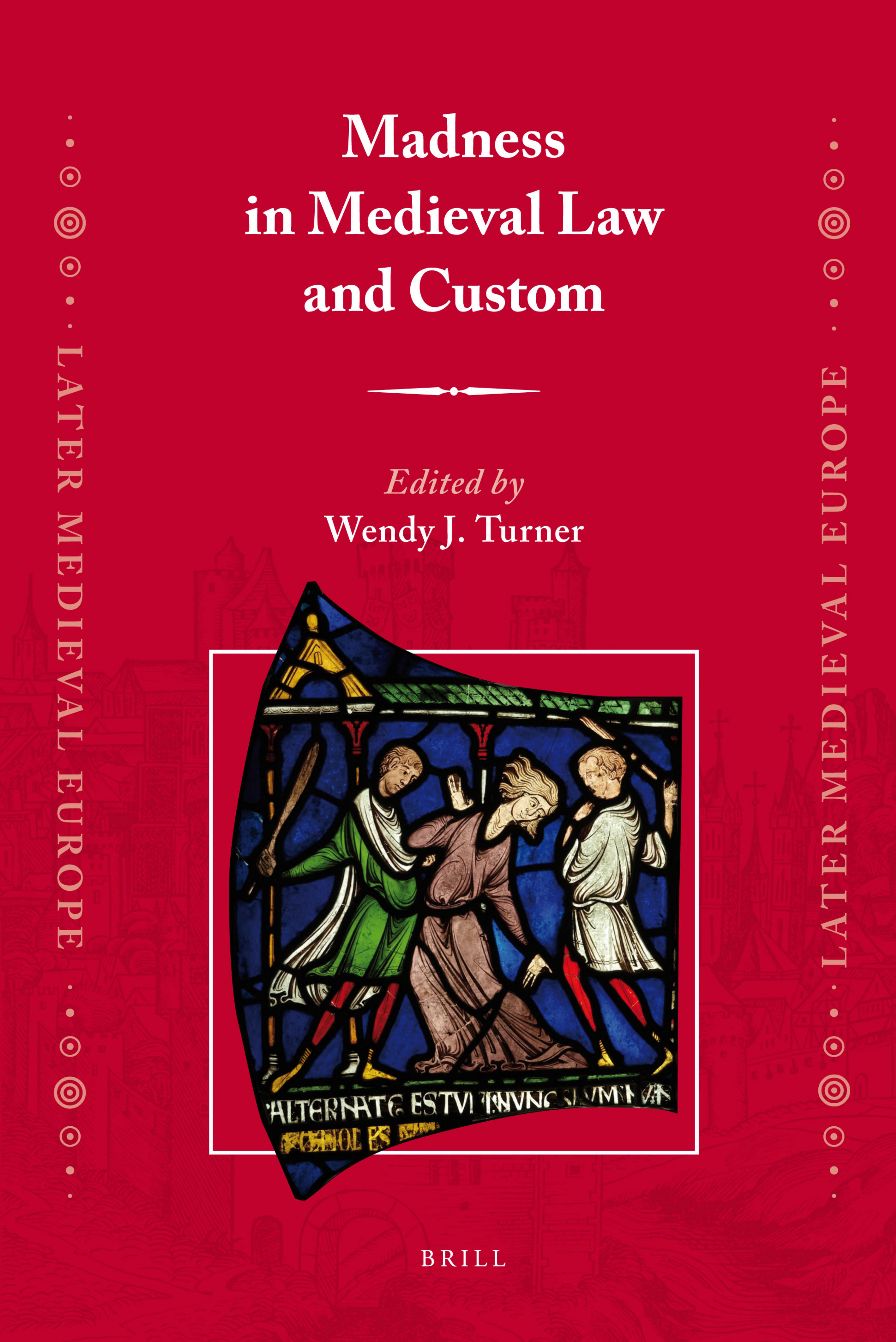 Madness in Medieval Law and Custom by Wendy J. Turner (ed.)