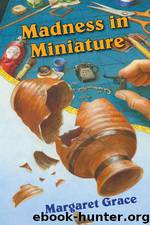 Madness in Miniature The Miniature Series by Margaret Grace