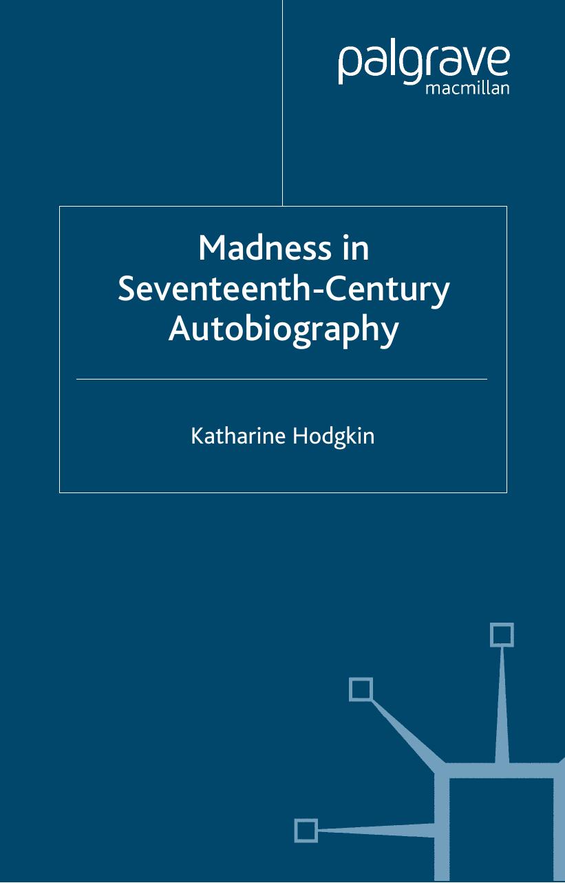 Madness in Seventeenth-Century Autobiography (Early Modern History: Society and Culture) by Katharine Hodgkin