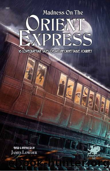 Madness on the Orient Express: 16 Lovecraftian Tales of an Unforgettable Journey by unknow