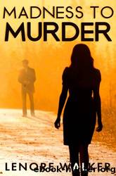 Madness to Murder by Lenore Walker