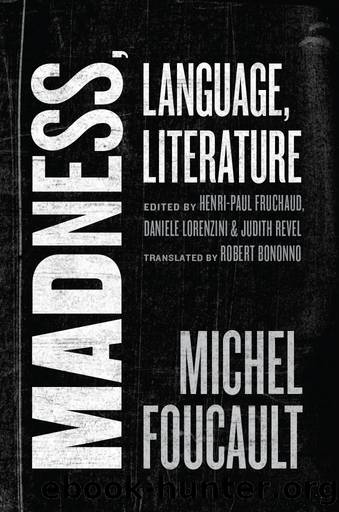 Madness, Language, Literature by Michel Foucault;Henri-Paul Fruchaud;Daniele Lorenzini;Judith Revel;
