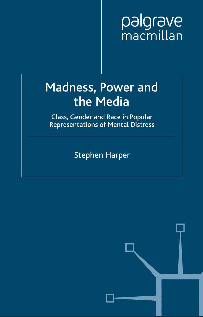 Madness, Power and the Media: Class, Gender and Race in Popular Representations of Mental Distress by Stephen Harper