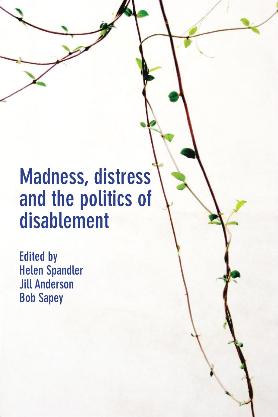 Madness, distress and the politics of disablement by Helen Spandler Jill Anderson and Bob Sapey (eds.)
