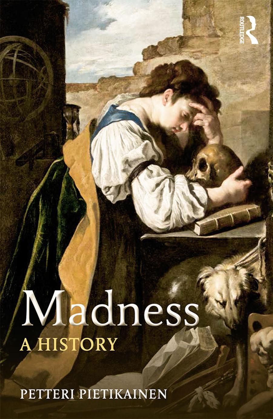 Madness: A History by Petteri Pietikäinen