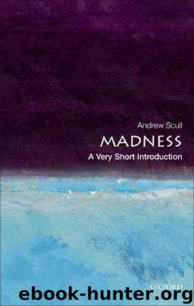 Madness: A Very Short Introduction (Very Short Introductions) by Scull Andrew