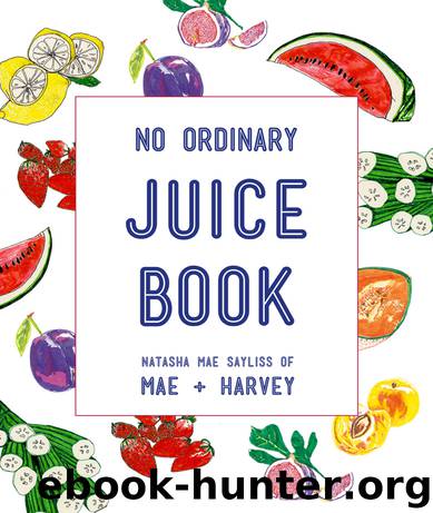 Mae + Harvey No Ordinary Juice Book by Natasha Mae Sayliss