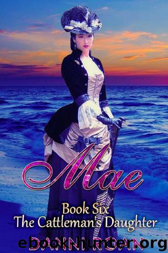 Mae: Book Six: The Cattleman's Daughters by Danni Roan