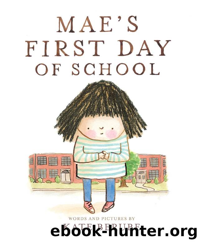 Maeâs First Day of School by Kate Berube