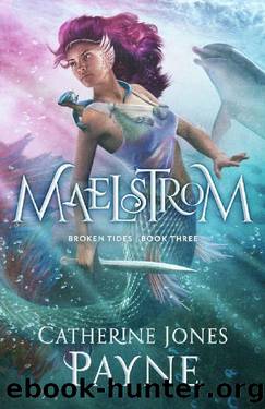 Maelstrom (Broken Tides Book 3) by Catherine Jones Payne