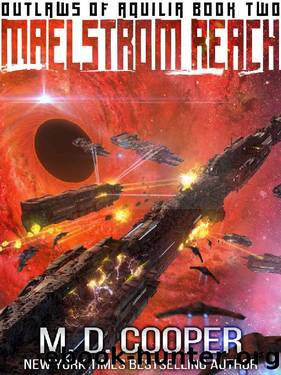 Maelstrom Reach (Outlaws of Aquilia Book 2) by M. D. Cooper