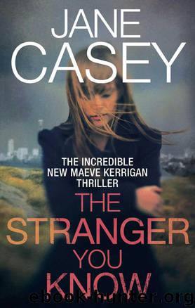 Maeve Kerrigan 04: The Stranger You Know by Jane Casey